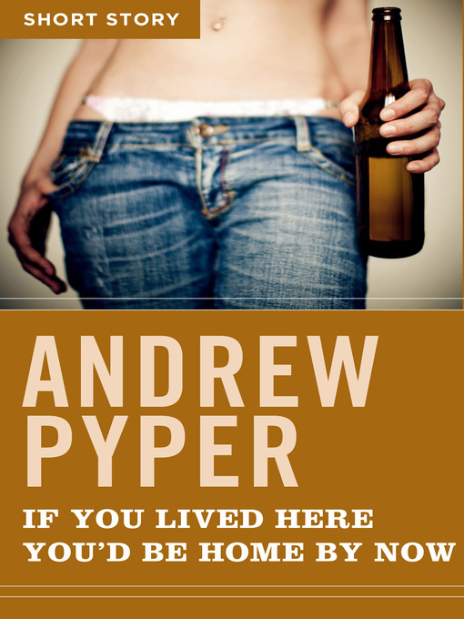Cover image for If You Lived Here You'd Be Home by Now